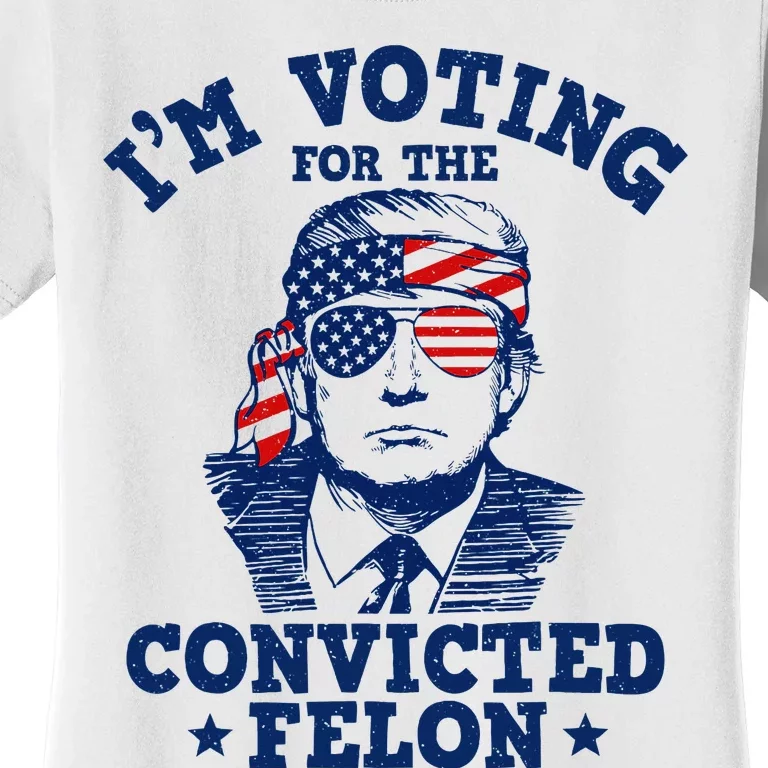 Trump 2024 Convicted Felon IM Voting Convicted Felon 2024 Women's T-Shirt