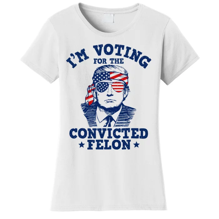 Trump 2024 Convicted Felon IM Voting Convicted Felon 2024 Women's T-Shirt