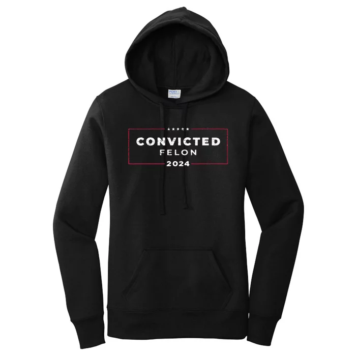 Trump 2024 Convicted Felon IM Voting Convicted Felon 2024 Women's Pullover Hoodie