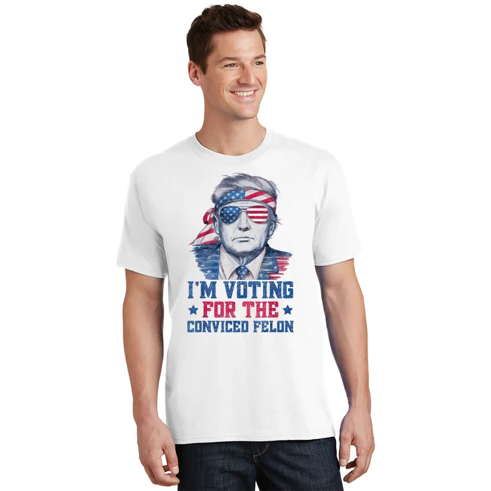 Trump 2024 Convicted Felon Im Voting Convicted Felon 2024 T-Shirt