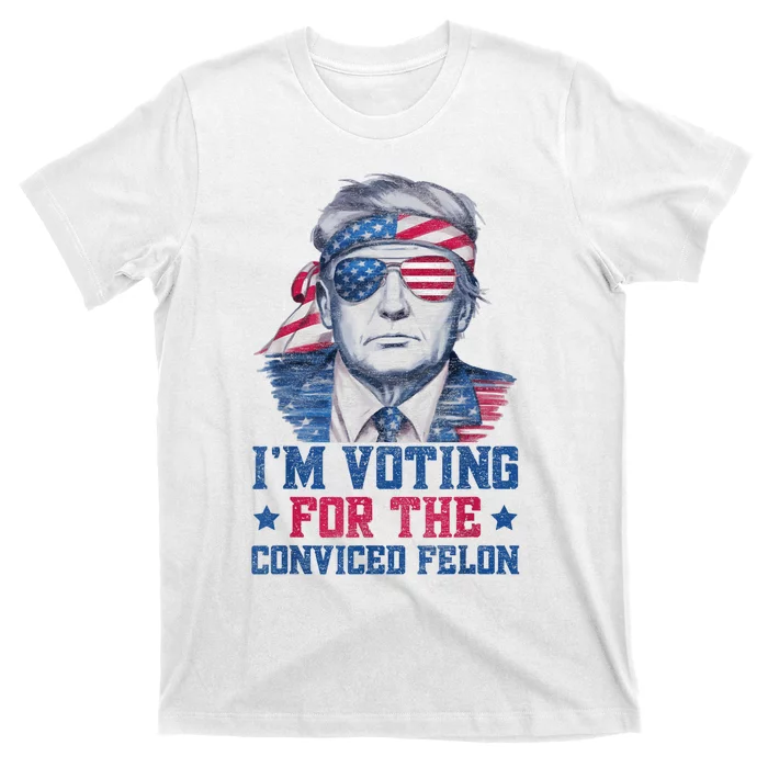 Trump 2024 Convicted Felon Im Voting Convicted Felon 2024 T-Shirt