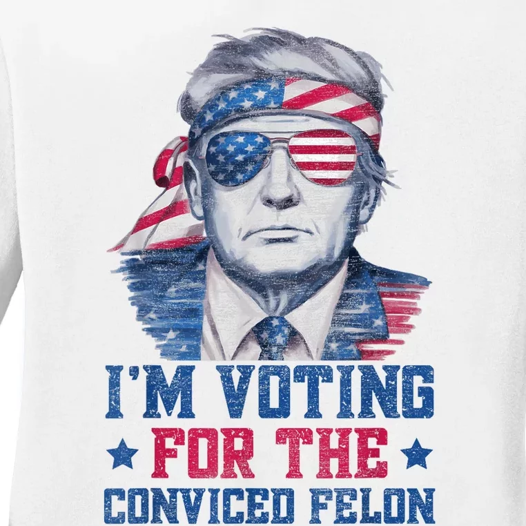 Trump 2024 Convicted Felon Im Voting Convicted Felon 2024 Ladies Long Sleeve Shirt