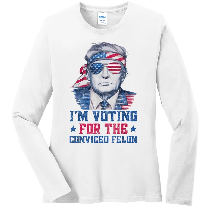 Trump 2024 Convicted Felon Im Voting Convicted Felon 2024 Ladies Long Sleeve Shirt