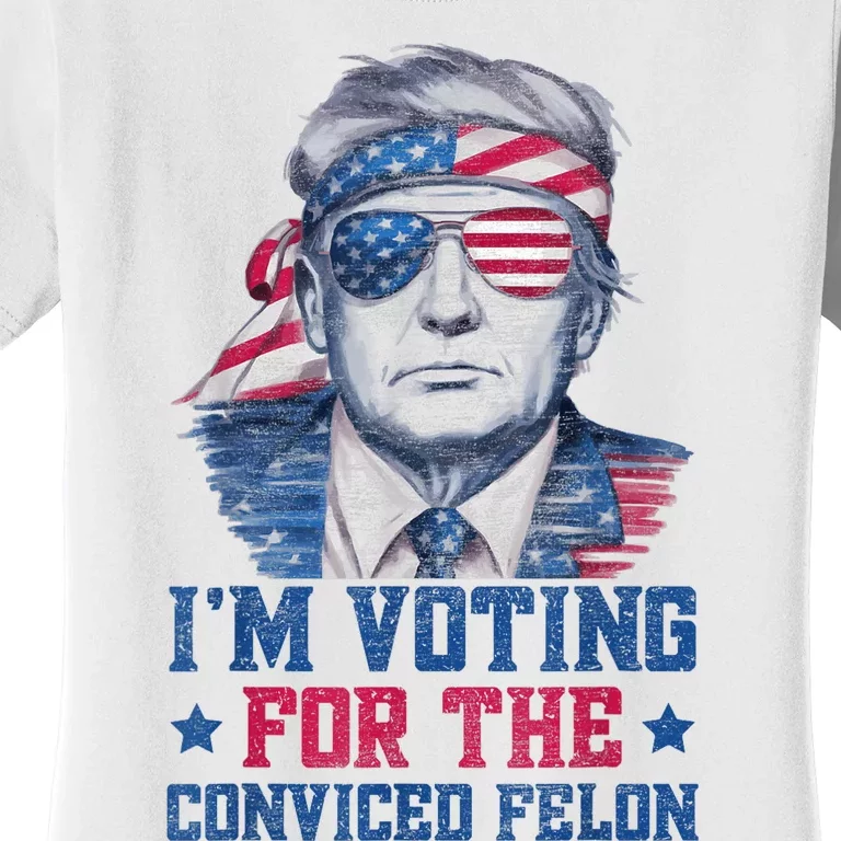 Trump 2024 Convicted Felon Im Voting Convicted Felon 2024 Women's T-Shirt