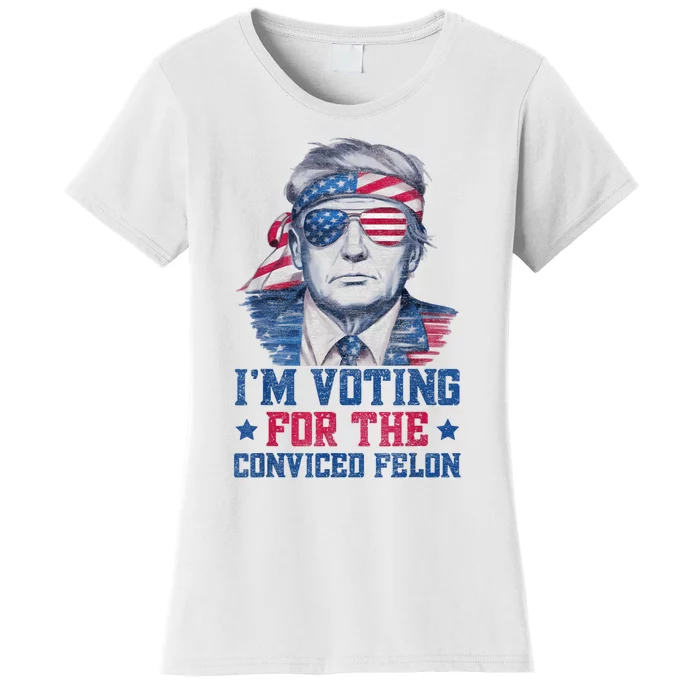 Trump 2024 Convicted Felon Im Voting Convicted Felon 2024 Women's T-Shirt