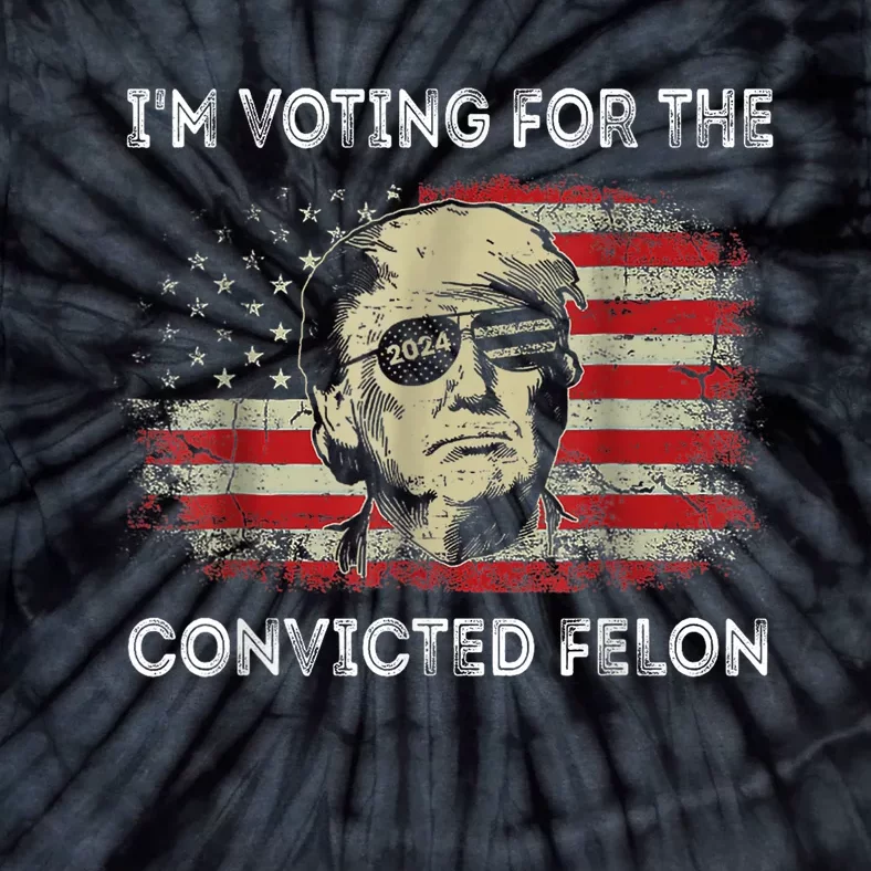 Trump 2024 Convicted Felon IM Voting Convicted Felon 2024 Tie-Dye T-Shirt