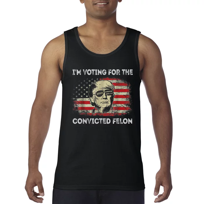 Trump 2024 Convicted Felon IM Voting Convicted Felon 2024 Tank Top