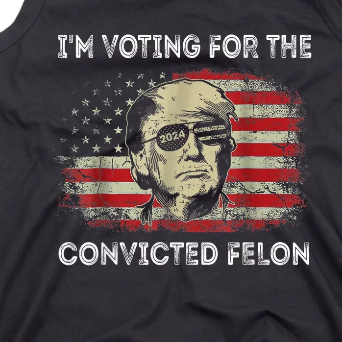 Trump 2024 Convicted Felon IM Voting Convicted Felon 2024 Tank Top