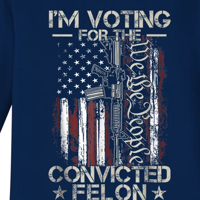 Trump 2024 Convicted Felon IM Voting Convicted Felon 2024 Baby Long Sleeve Bodysuit