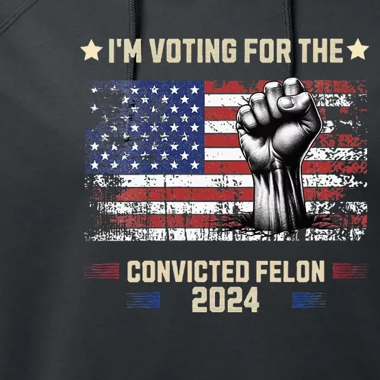 Trump 2024 Convicted Felon Performance Fleece Hoodie