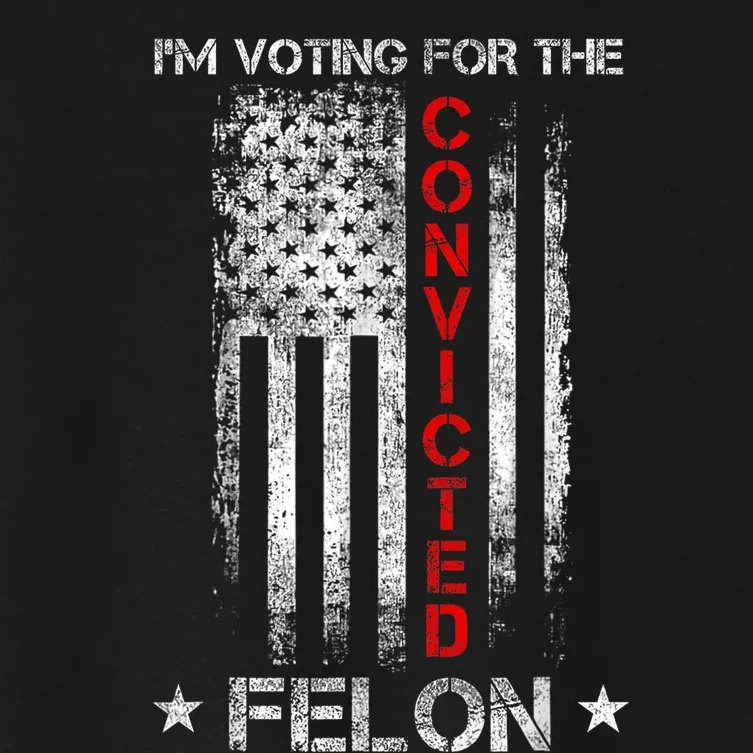 Trump 2024 Convicted Felon IM Voting Convicted Felon 2024 Women's Crop Top Tee