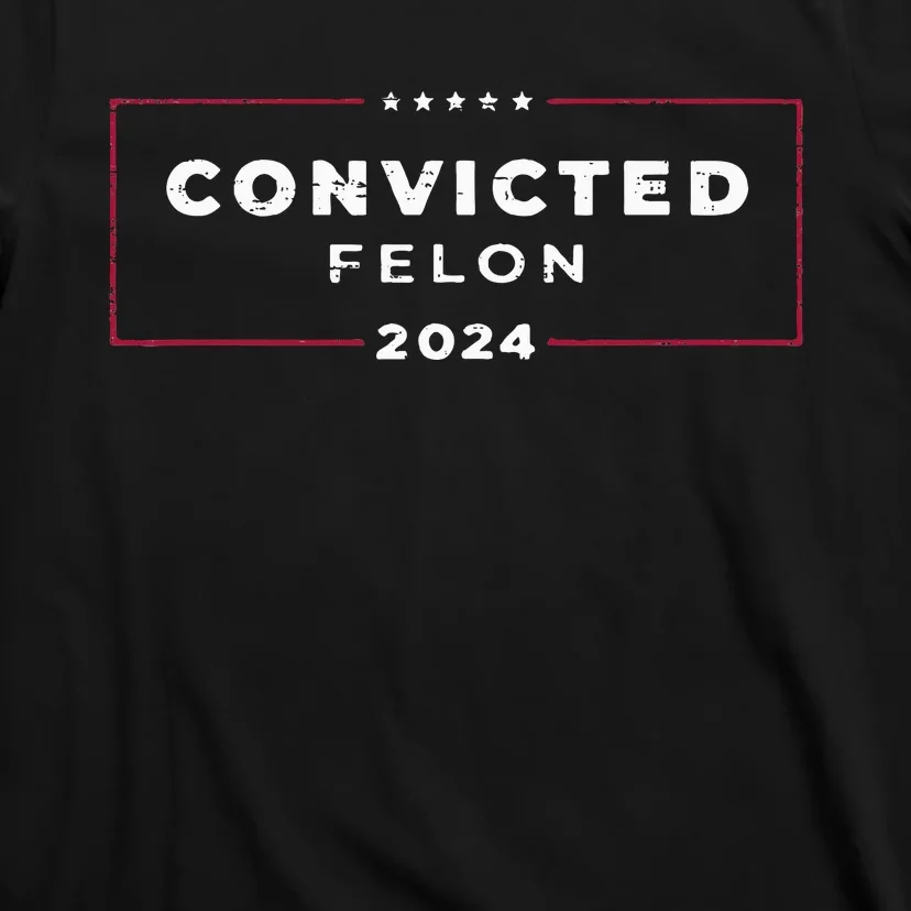 Trump 2024 Convicted Felon IM Voting Convicted Felon 2024 T-Shirt