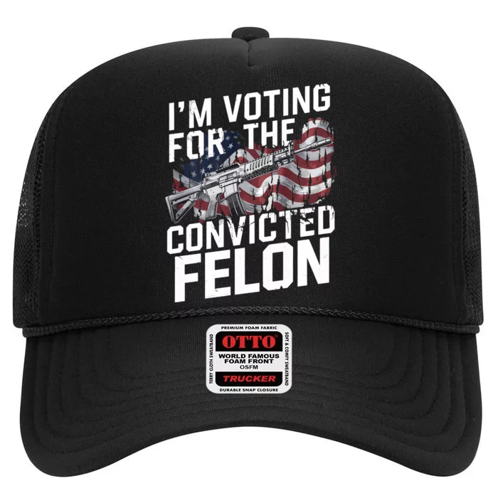 Trump 2024 Convicted Felon IM Voting Convicted Felon 2024 High Crown Mesh Trucker Hat