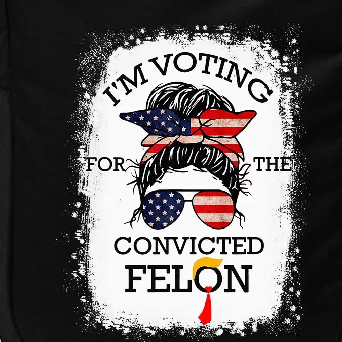 Trump 2024 Convicted Felon IM Voting Convicted Felon 2024 Impact Tech Backpack