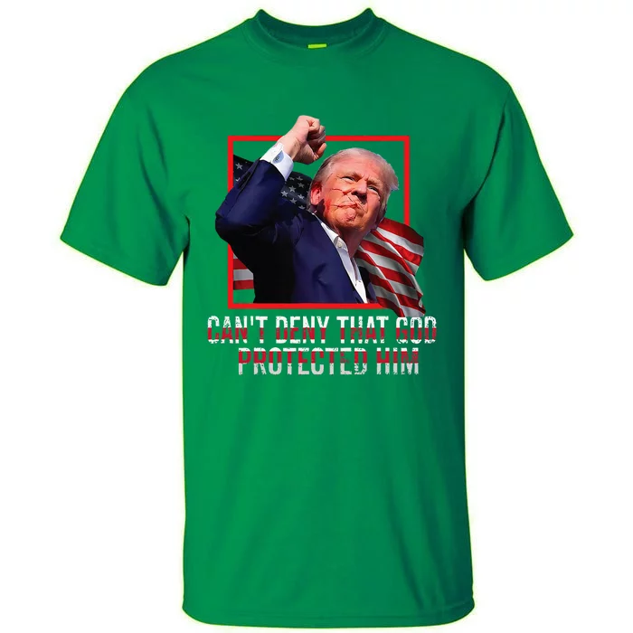 Trump 2024 CanT Deny That God Protected Him Tall T-Shirt