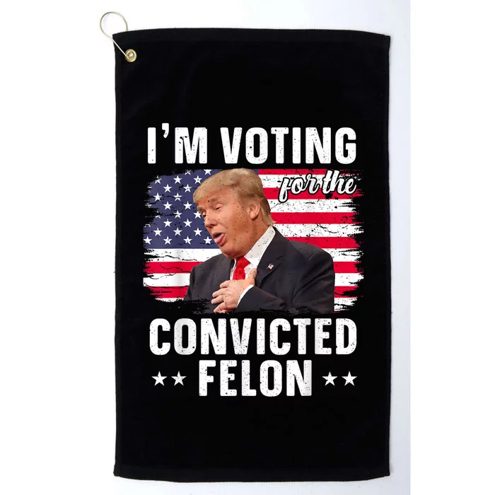 Trump 2024 Convicted Felon Im Voting Convicted Felon 2024 Platinum Collection Golf Towel