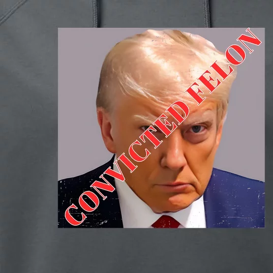 Trump 2024 Convinced Felon Performance Fleece Hoodie