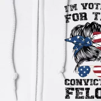 Trump 2024 Convicted Felon IM Voting Convicted Felon Bun Full Zip Hoodie