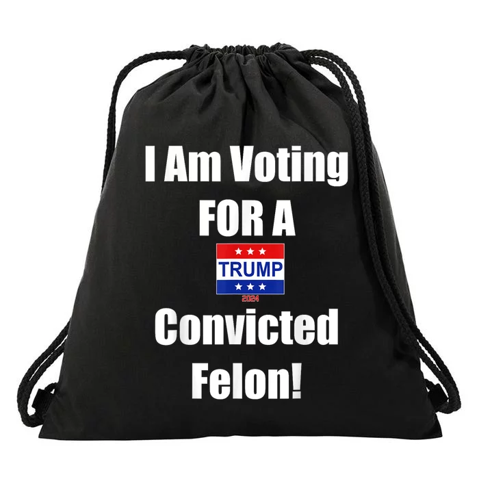 Trump 2024 Convicted Felon Im Voting Convicted Felon 2024 Drawstring Bag