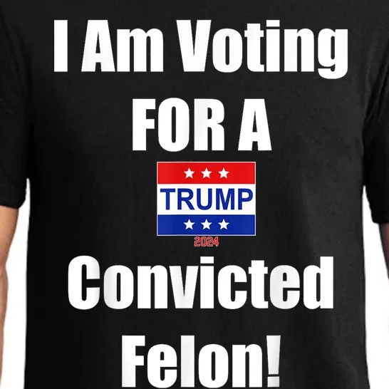 Trump 2024 Convicted Felon Im Voting Convicted Felon 2024 Pajama Set