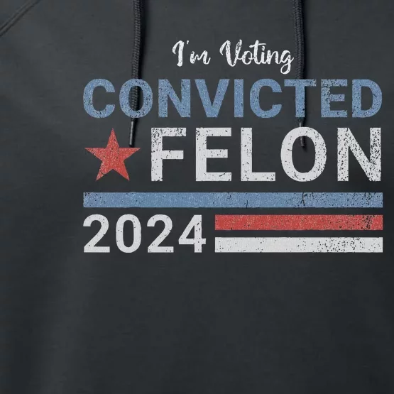 Trump 2024 Convicted Felon Voting Humor Performance Fleece Hoodie