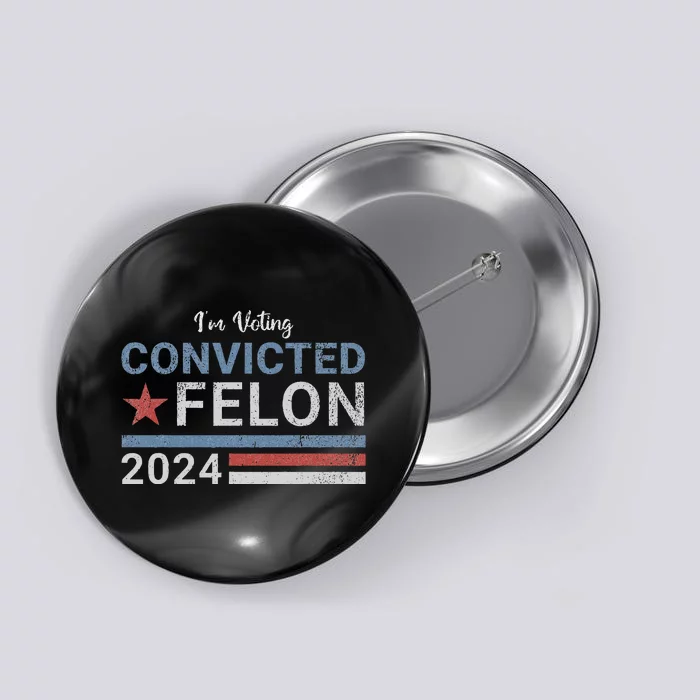 Trump 2024 Convicted Felon Voting Humor Button