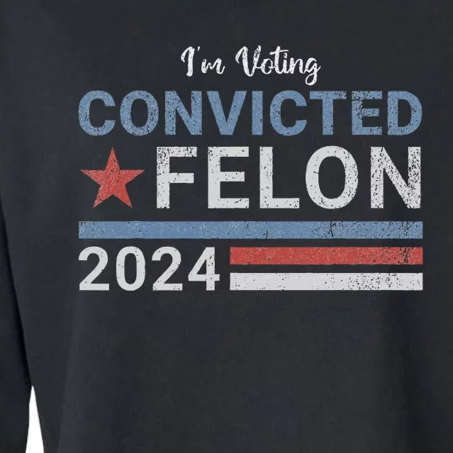 Trump 2024 Convicted Felon Voting Humor Cropped Pullover Crew