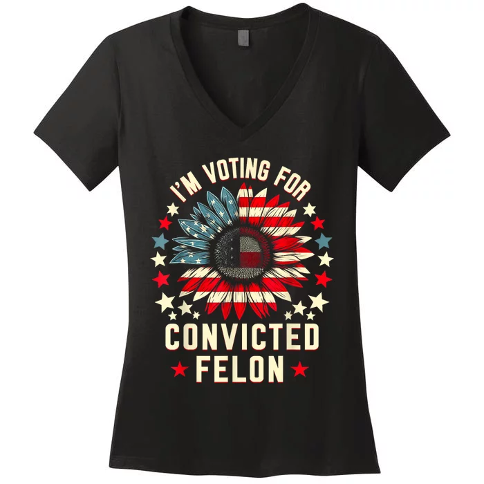 Trump 2024 Convicted Felon IM Voting Convicted Felon 2024 Women's V-Neck T-Shirt