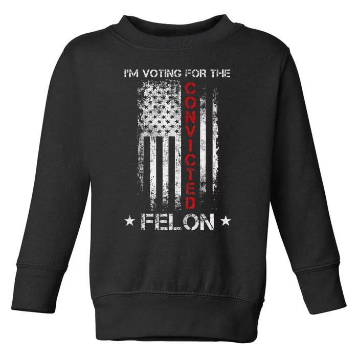 Trump 2024 Convicted Felon Toddler Sweatshirt