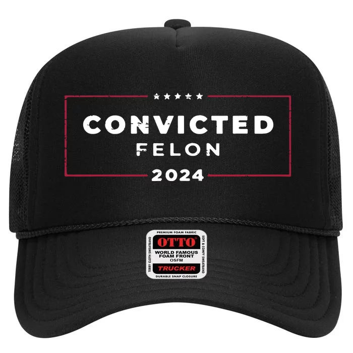 Trump 2024 Convicted Felon Im Voting Convicted Felon 2024 High Crown Mesh Trucker Hat