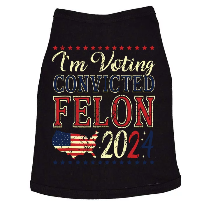 Trump 2024 Convicted Felon Im Voting Convicted Felon 2024 Doggie Tank