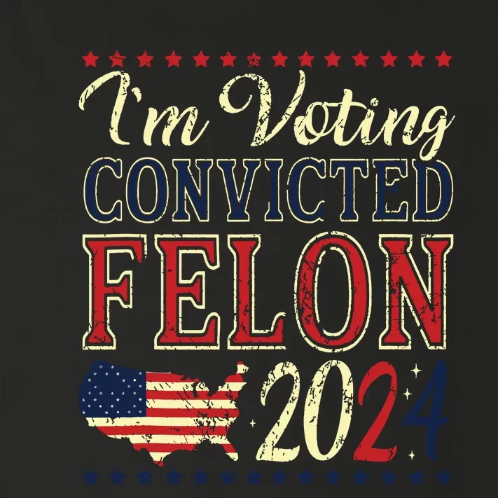 Trump 2024 Convicted Felon Im Voting Convicted Felon 2024 Toddler Long Sleeve Shirt