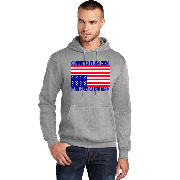 Trump 2024 Convicted Felon American Flag Tall Hoodie