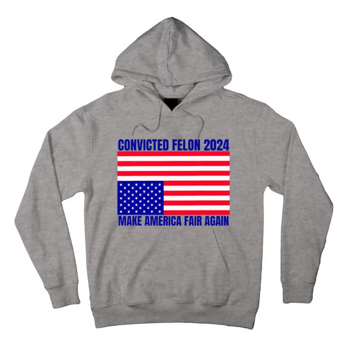 Trump 2024 Convicted Felon American Flag Tall Hoodie