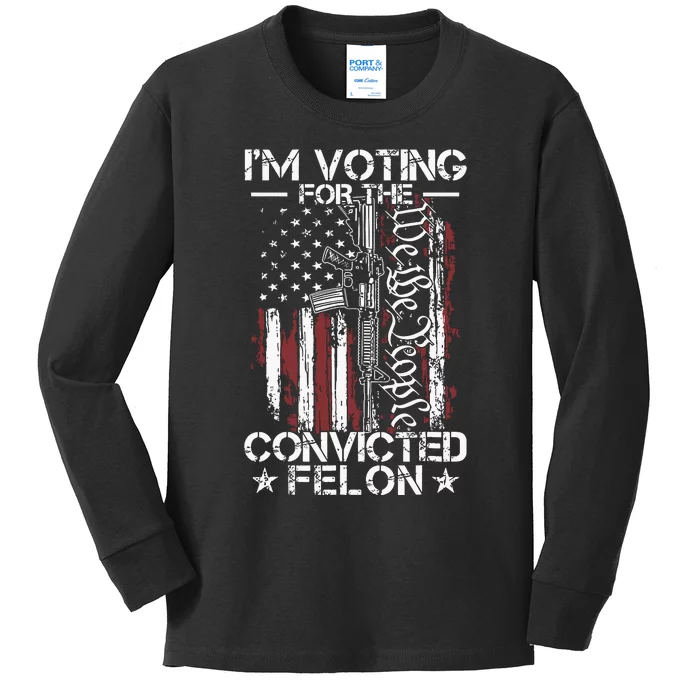 Trump 2024 Convicted Felon Im Voting Convicted Felon 2024 Kids Long Sleeve Shirt