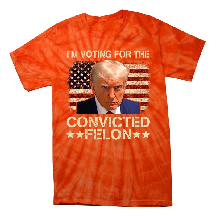 Trump 2024 Convicted Felon IM Voting Convicted Felon 2024 Tie-Dye T-Shirt