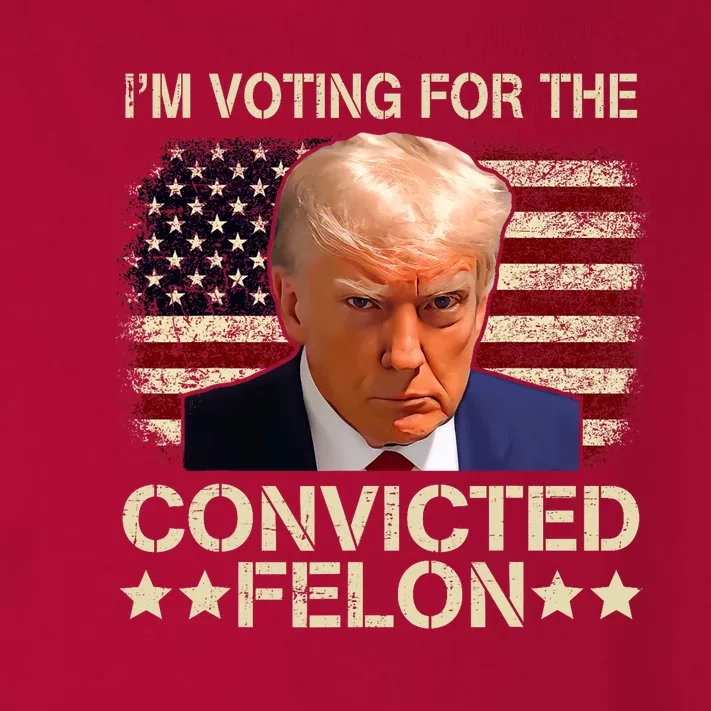 Trump 2024 Convicted Felon IM Voting Convicted Felon 2024 Toddler Long Sleeve Shirt