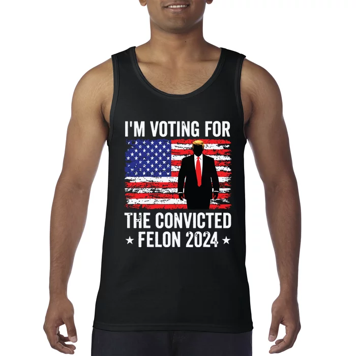 Trump 2024 Convicted Felon Im Voting Convicted Felon 2024 Tank Top