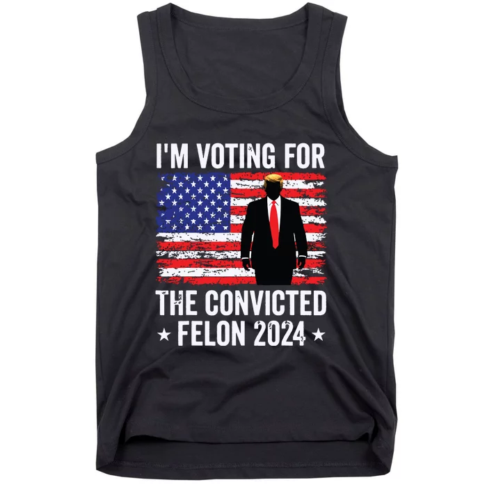 Trump 2024 Convicted Felon Im Voting Convicted Felon 2024 Tank Top