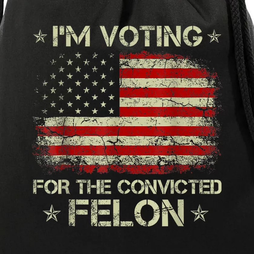 Trump 2024 Convicted Felon IM Voting Convicted Felon 2024 Drawstring Bag