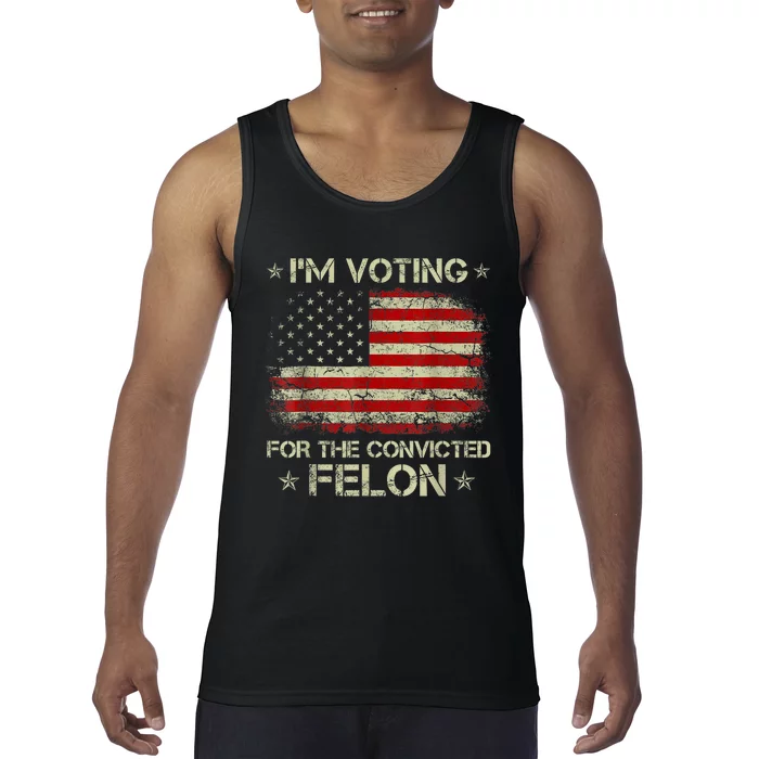 Trump 2024 Convicted Felon IM Voting Convicted Felon 2024 Tank Top