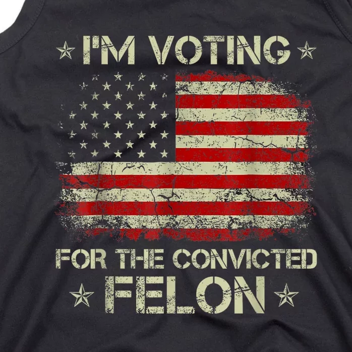 Trump 2024 Convicted Felon IM Voting Convicted Felon 2024 Tank Top