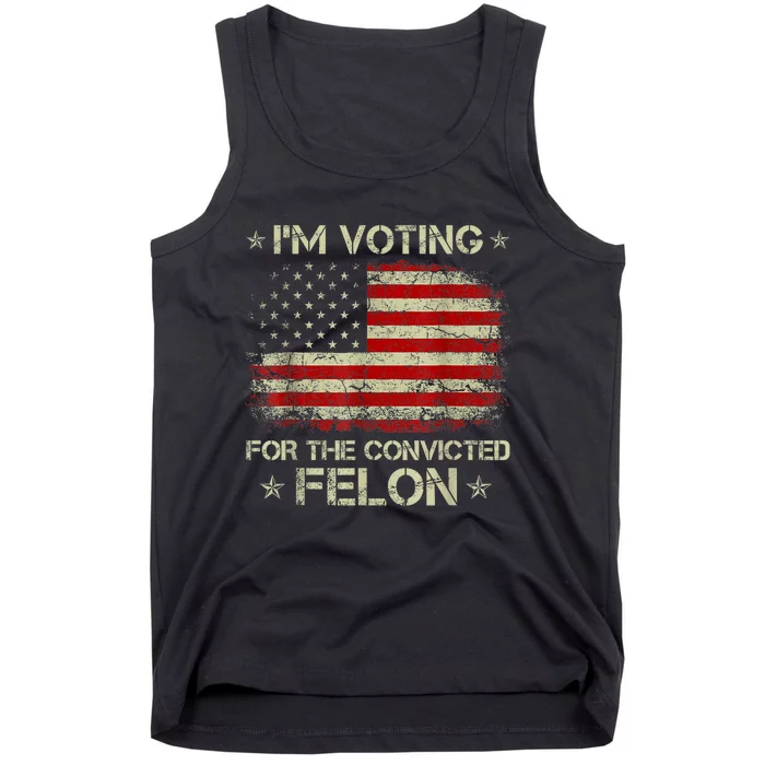 Trump 2024 Convicted Felon IM Voting Convicted Felon 2024 Tank Top