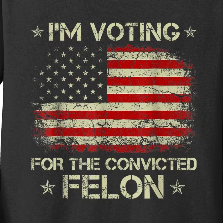 Trump 2024 Convicted Felon IM Voting Convicted Felon 2024 Kids Long Sleeve Shirt