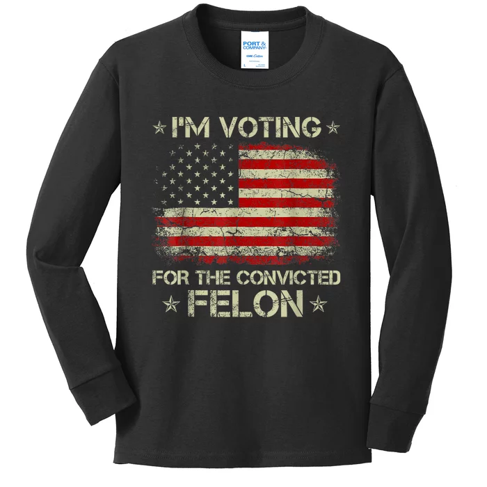 Trump 2024 Convicted Felon IM Voting Convicted Felon 2024 Kids Long Sleeve Shirt