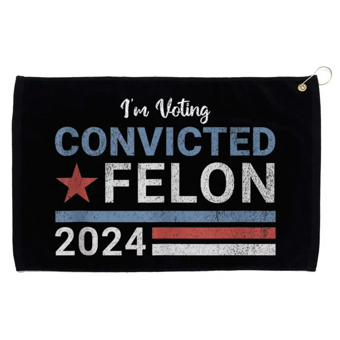 Trump 2024 Convicted Felon IM Voting Convicted Felon 2024 Grommeted Golf Towel