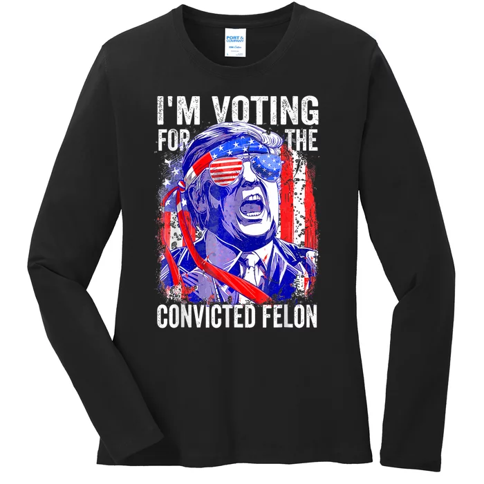 Trump 2024 Convicted Felon IM Voting Convicted Felon 2024 Ladies Long Sleeve Shirt