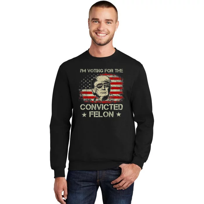 Trump 2024 Convicted Felon Voting Convicted Felon 2024 Sweatshirt