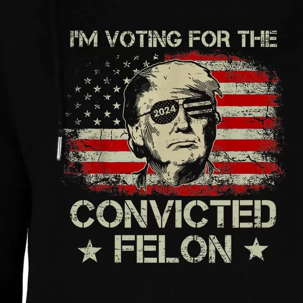 Trump 2024 Convicted Felon Voting Convicted Felon 2024 Womens Funnel Neck Pullover Hood