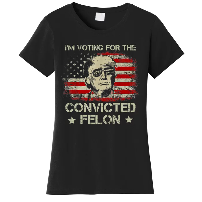 Trump 2024 Convicted Felon Voting Convicted Felon 2024 Women's T-Shirt